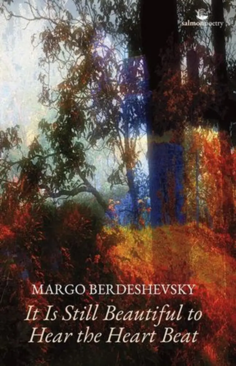 It Is Still Beautiful to Hear the Heart Beat - Margo Berdeshevsky