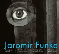 Jaromír Funke - Avantgardní fotograf (Avant-Garde Photographer / Photographe d`avant-garde / Fotograf der Avantgarde) - Vladimír Birgus