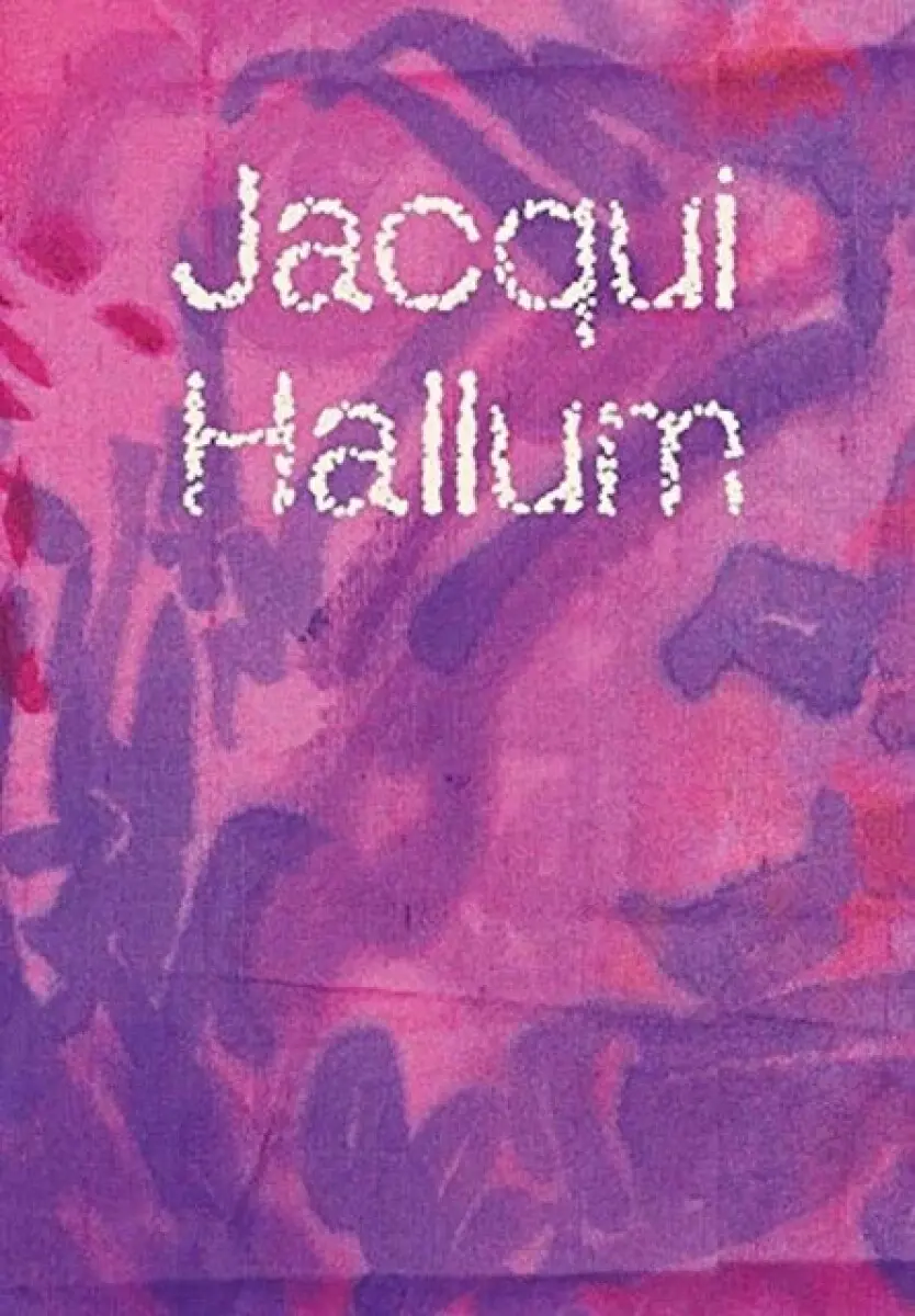 Jacqui Hallum - Andrew Hunt, Hettie Judah, Jacqui Hallum, Dan Howard-Birt, Caroline Wilkinson