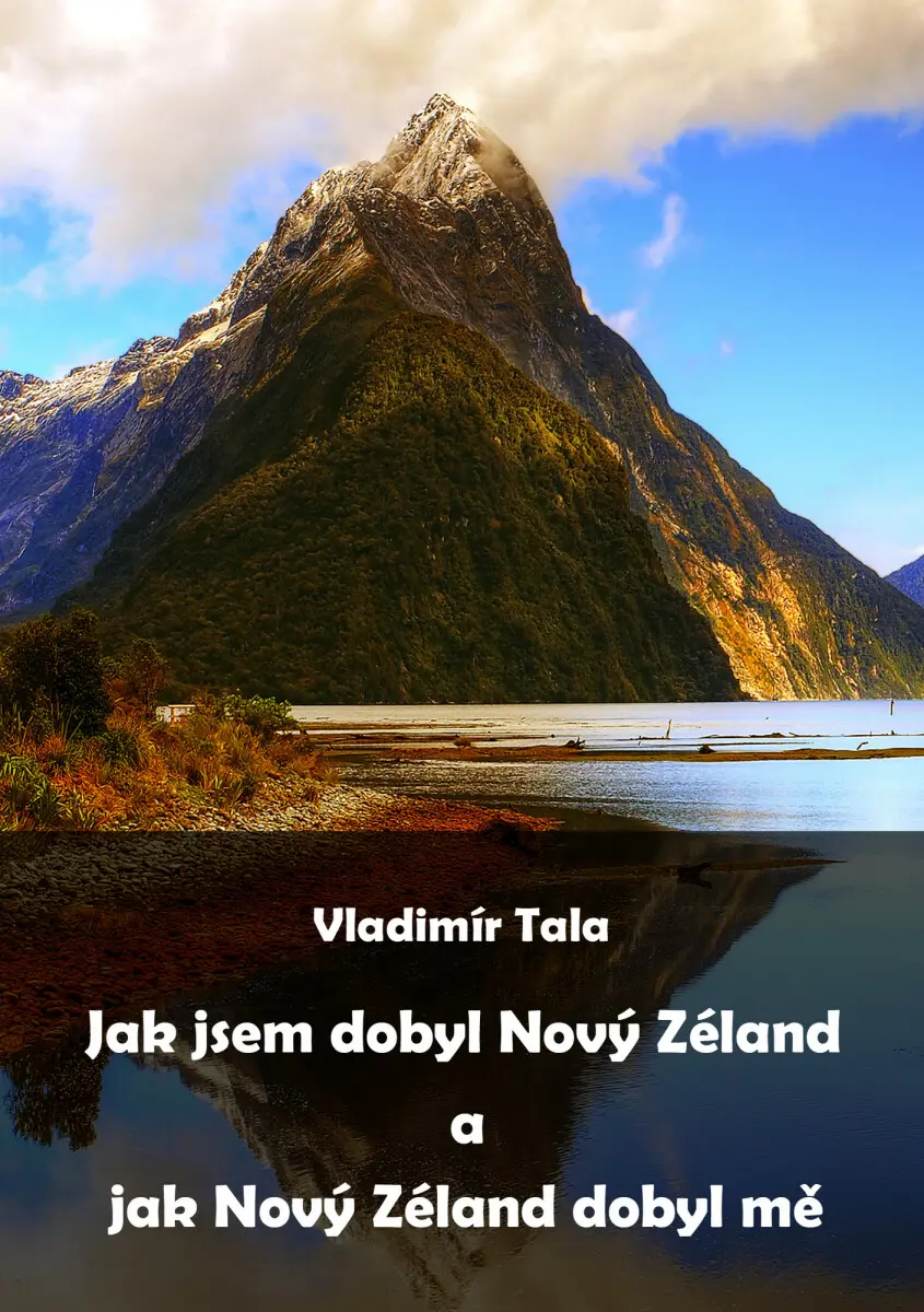 Jak jsem dobyl Nový Zéland a jak Nový Zéland dobyl mě - Vladimír Tala