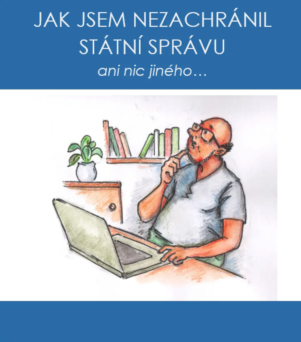 Jak jsem nezachránil státní správu ani nic jiného... - Petr Hortlík, Jirka Čajka