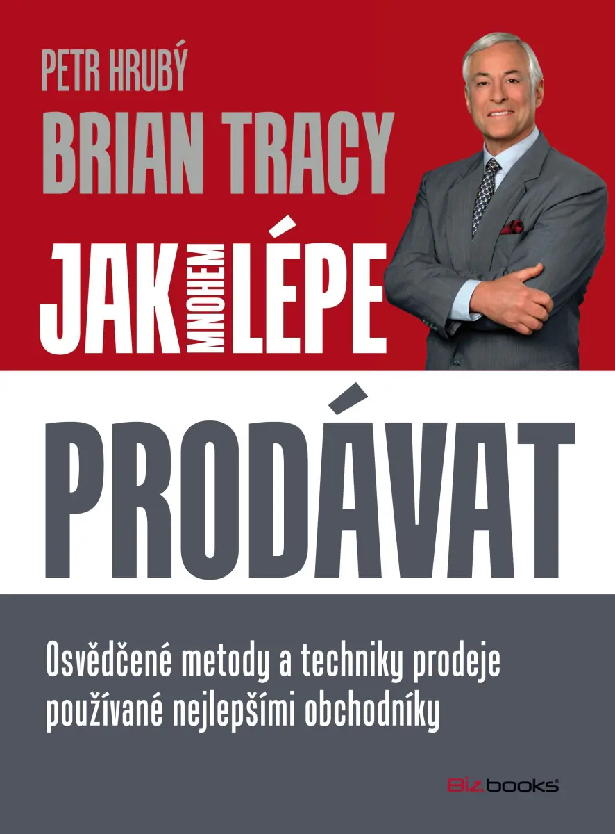 Jak mnohem lépe prodávat - Brian Tracy
