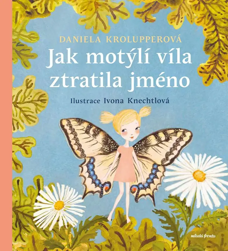 Jak motýlí víla ztratila jméno - Daniela Krolupperová, Ivona Knechtlová (ilustrátor)