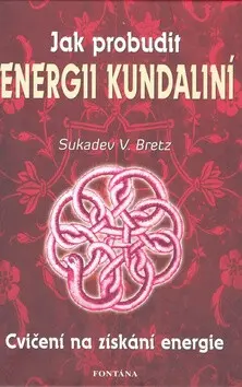 Jak probudit energii kundaliní - V. Sukadev Bretz