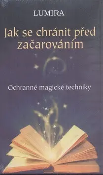 Jak se chránit před začarováním (Ochranné magické techniky) - Lumira