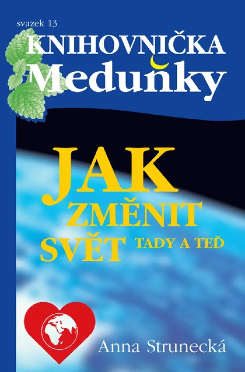 Jak změnit svět tady a teď - Anna Strunecká