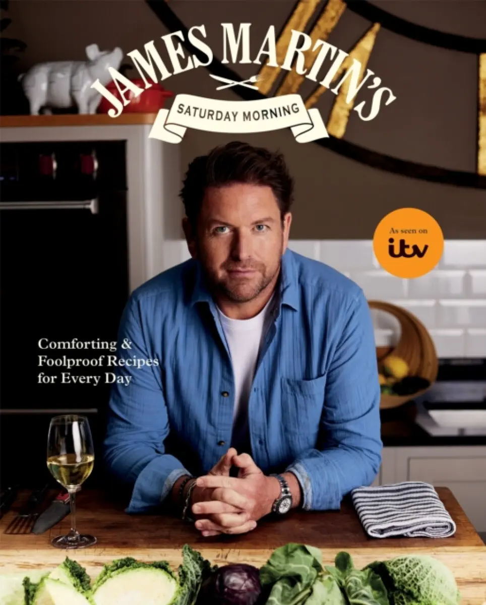 James Martin’s Saturday Morning Cookbook - James Martin