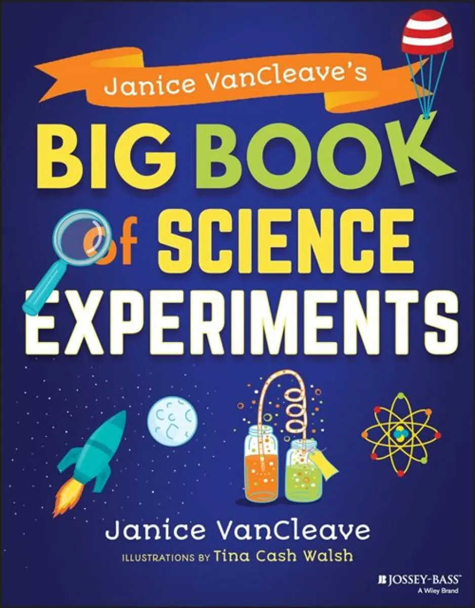 Janice VanCleave′s Big Book of Science Experiments - VanCleave Janice