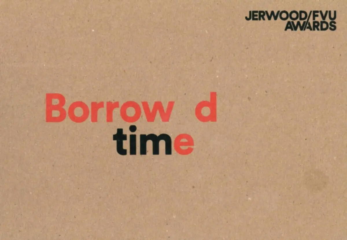 Jerwood/FVU Awards 2016: ‘Borrowed Time’: Karen Kramer, Alice May Williams - Steven Bode, Laurence Scott
