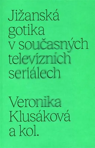 Jižanská gotika v současných televizních seriálech - Veronika Klusáková