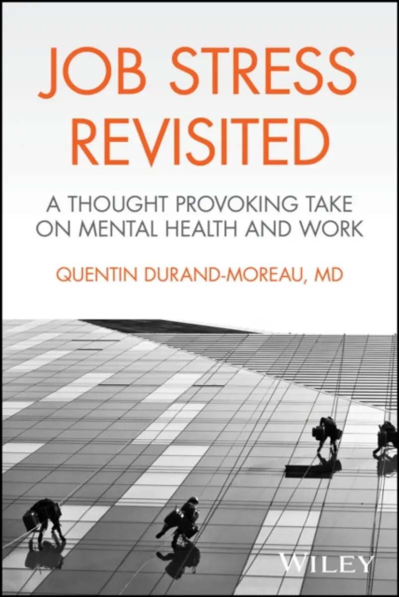 Job Stress Revisited – A Thought Provoking Take on Mental Health and Work - Durand–Moreau