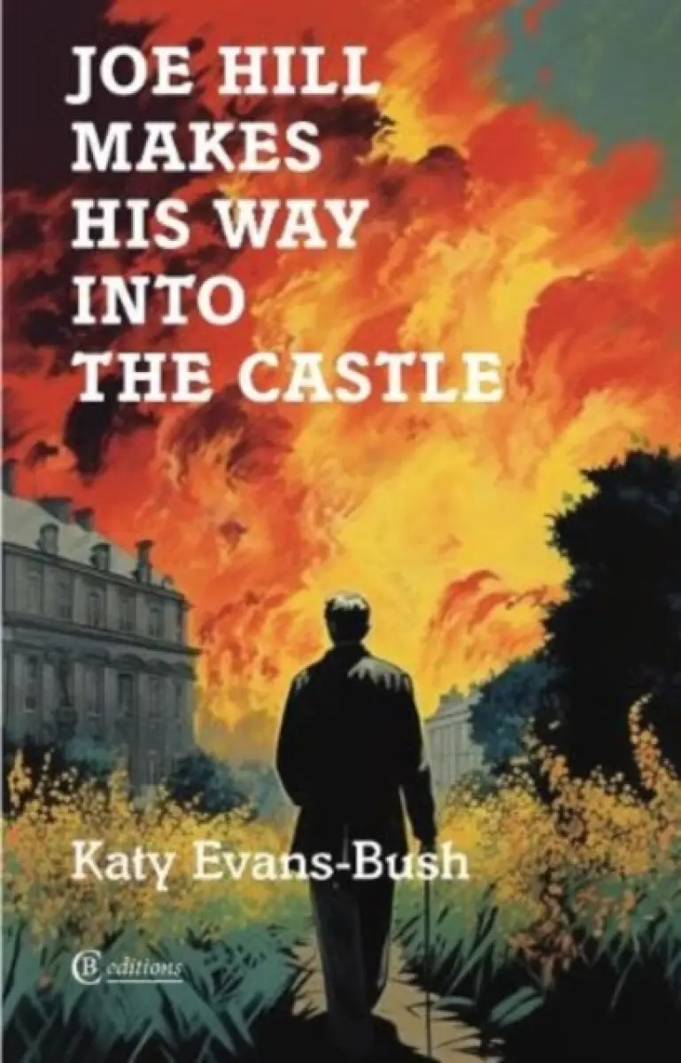 Joe Hill Makes His Way into the Castle - Katy Evans-Bush