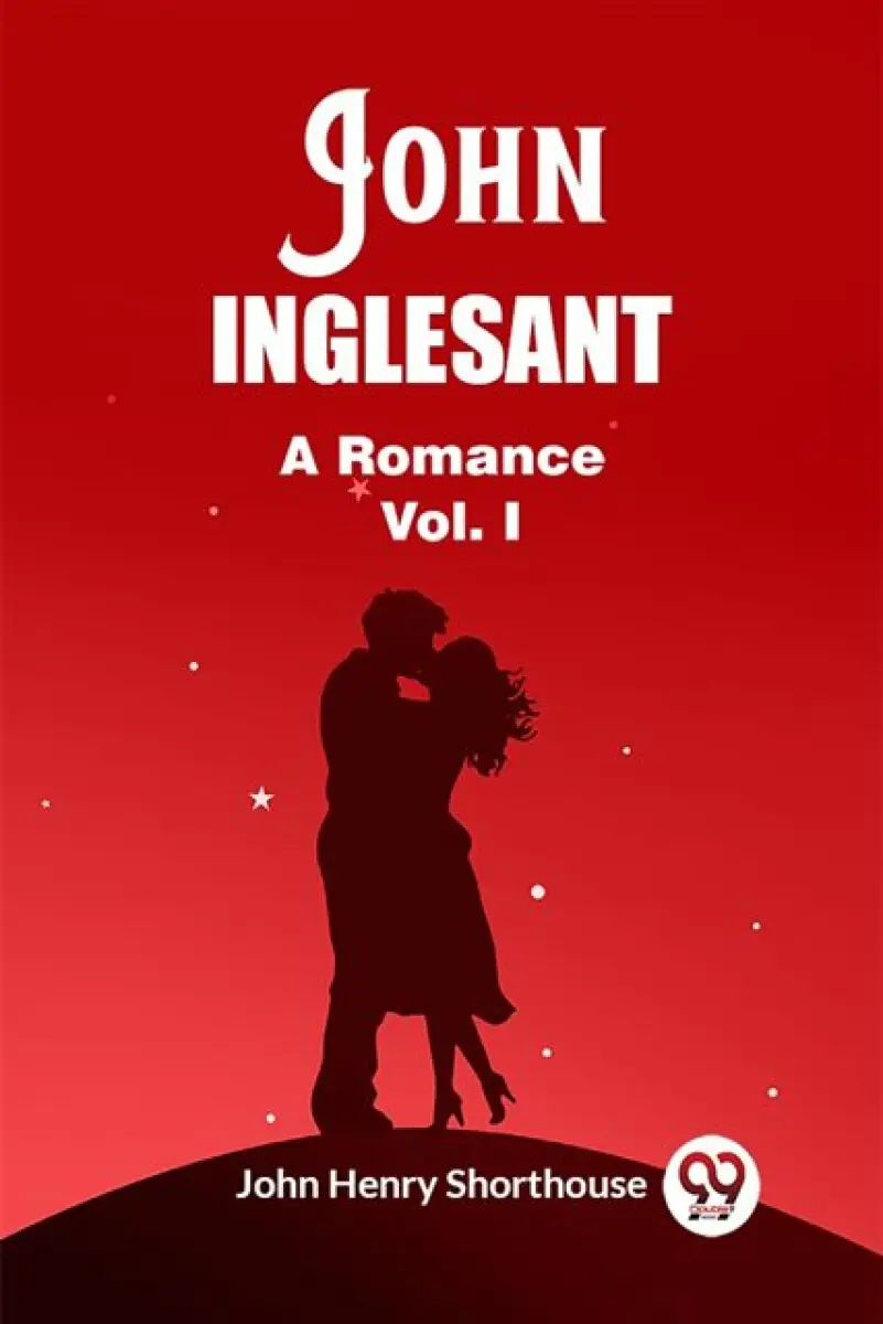John Inglesant A Romance Vol. I - John Henry Shorthouse