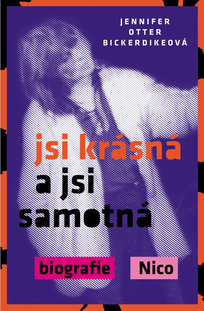 Jsi krásná a jsi samotná : biografie Nico - Jennifer Otter Bickerdikeová
