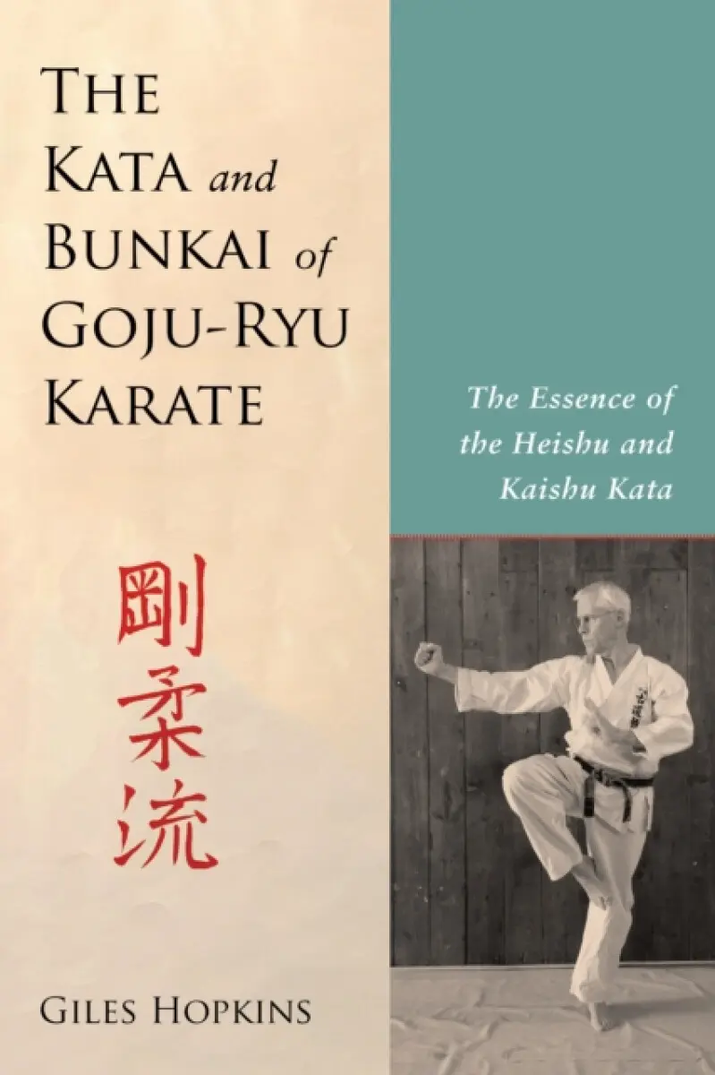 The Kata and Bunkai of Goju-Ryu Karate - Giles Hopkins