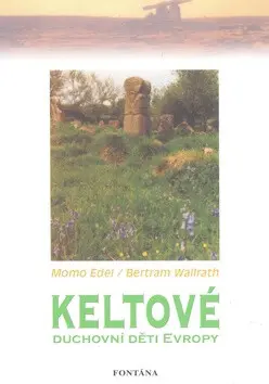 Keltové duchovní děti Evropy - Bertram Wallrath