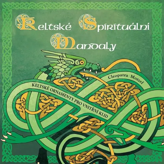 Keltské spirituální mandaly (Keltské ornamenty pro vnitřní klid) - Cleopatra Motzel