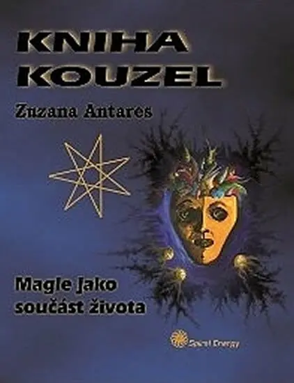 Kniha kouzel (Magie jako součást života) - Zuzana Antares
