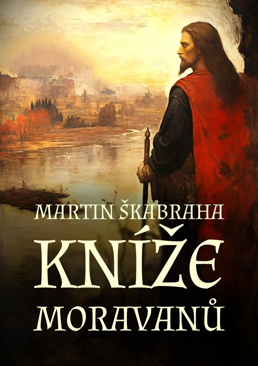 Kníže Moravanů - Martin Škabraha