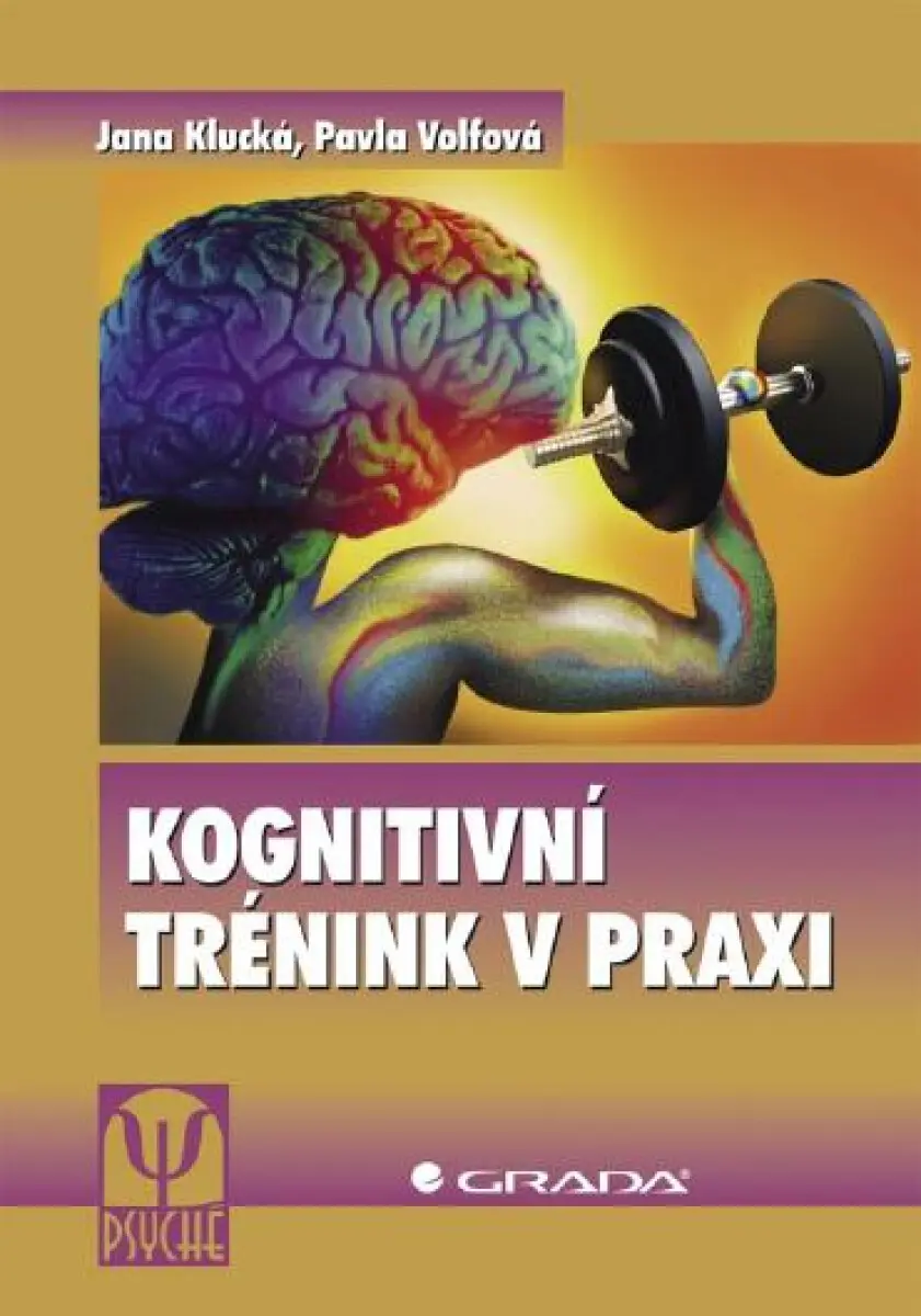 Kognitivní trénink v praxi - Jana Klucká, Pavla Volfová
