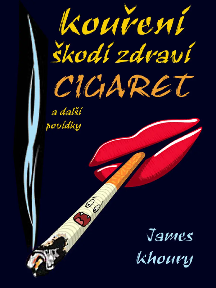 Kouření škodí zdraví cigaret a další povídky - James Khoury