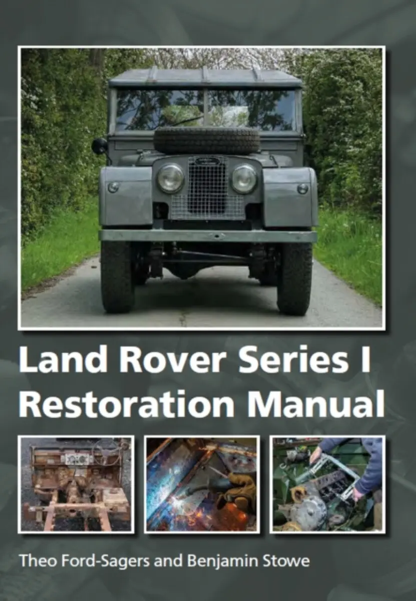 Land Rover Series 1 Restoration Manual - Benjamin Stowe, Theo Ford-Sagers