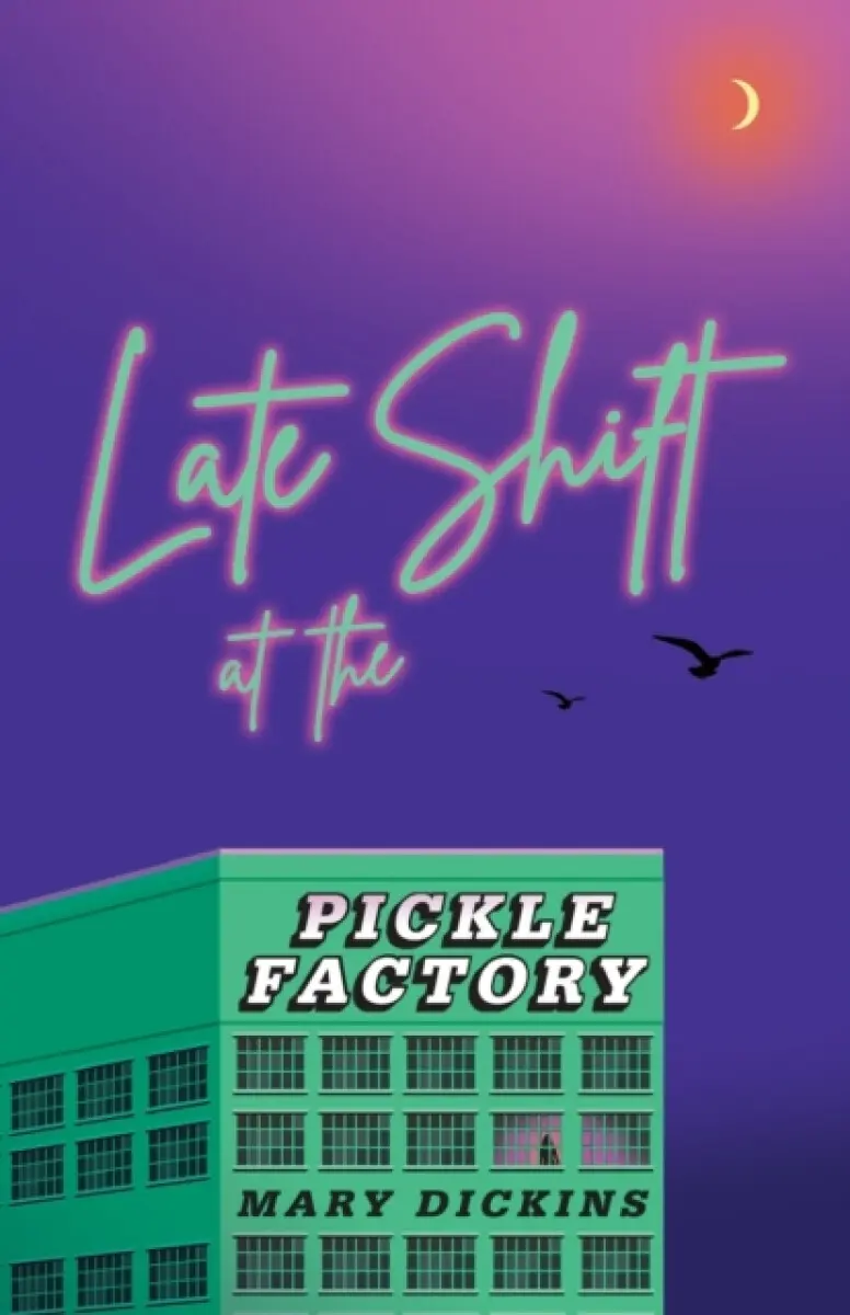 Late Shift at the Pickle Factory - Mary Dickins