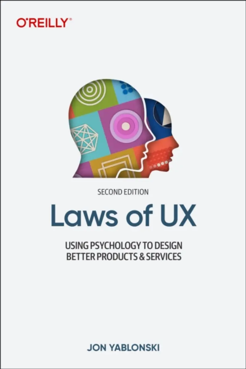 Laws of UX (Using Psychology to Design Better Products & Services) - Jon Yablonski