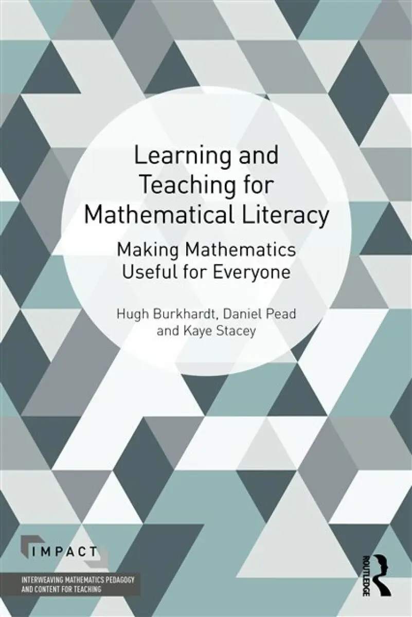 Learning and Teaching for Mathematical Literacy - Daniel Pead, Kaye Stacey, Hugh Burkhardt