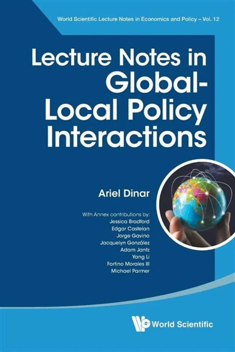 LECTURE NOTES IN GLOBAL-LOCAL POLICY INTERACTIONS - Ariel Dinar