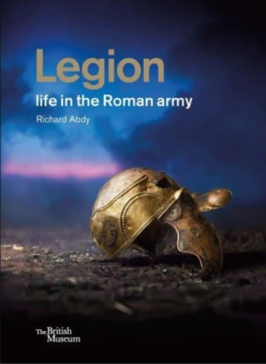 Legion: life in the Roman army - Richard Abdy