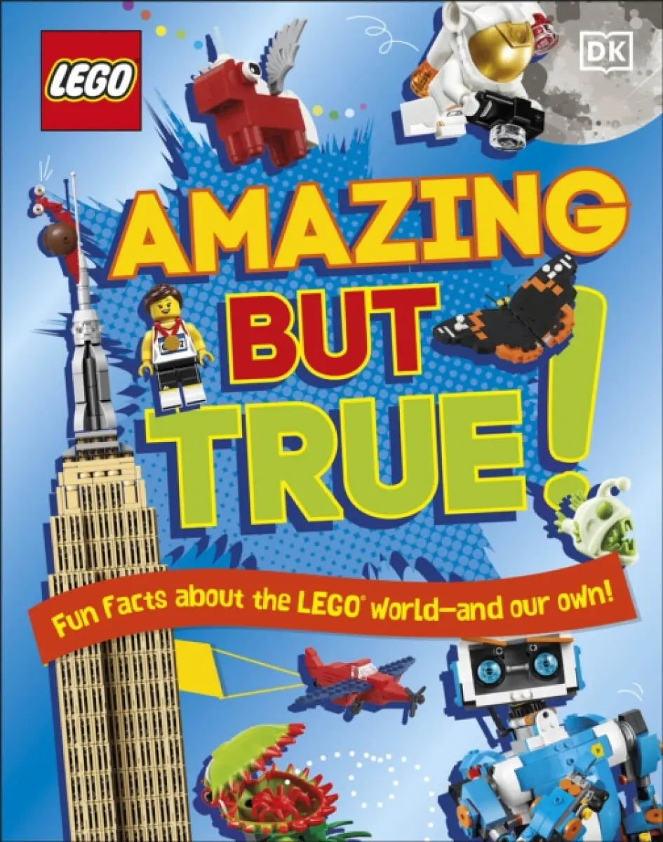 LEGO Amazing But True – Fun Facts About the LEGO World and Our Own! - Julia March, Elizabeth Dowsett, Catherine Saunders