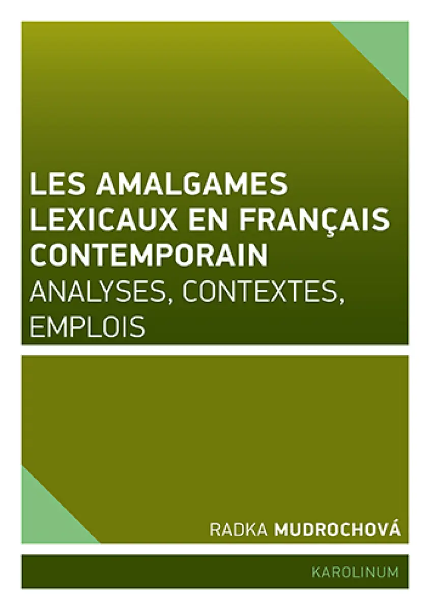 Les amalgames lexicaux en français contemporain - Radka Mudrochová