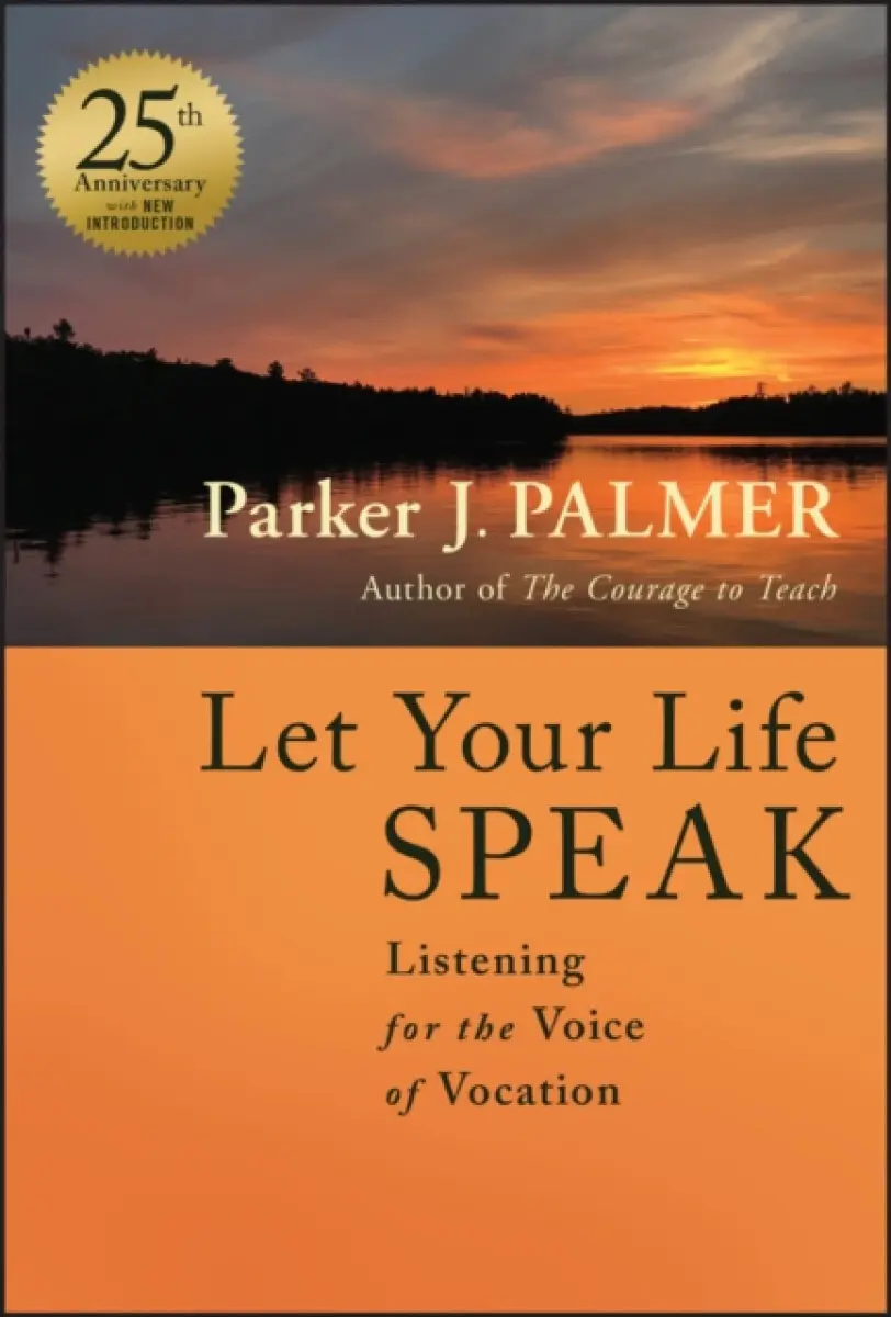 Let Your Life Speak 25th Anniversary Edition - Parker J. Palmer