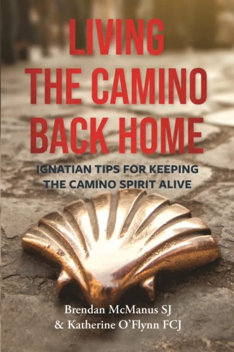 Living the Camino Back Home - Brendan McManus SJ, Katherine O'Flynn FCJ