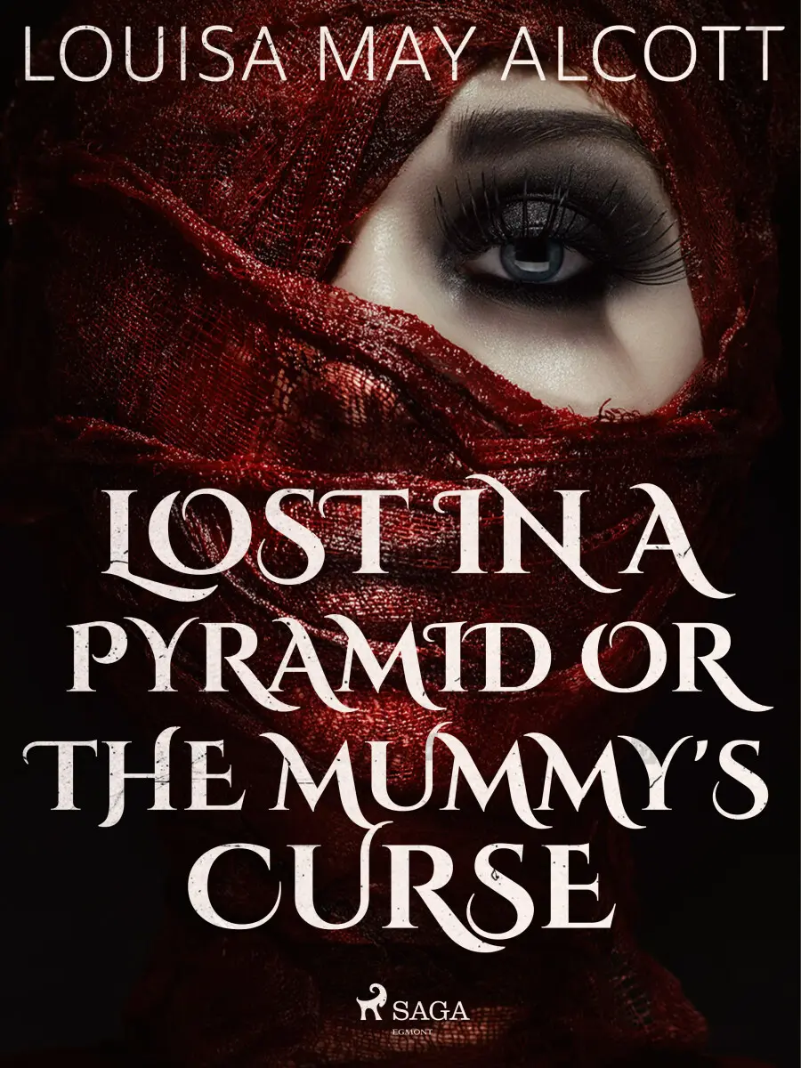 Lost in a Pyramid, or the Mummy\'s Curse - Louisa May Alcottová