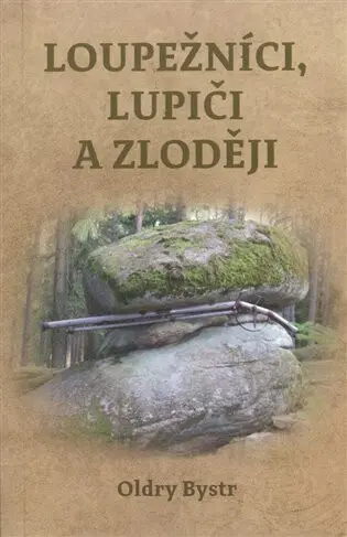 Loupežníci, lupiči a zloději - Oldry Bystr