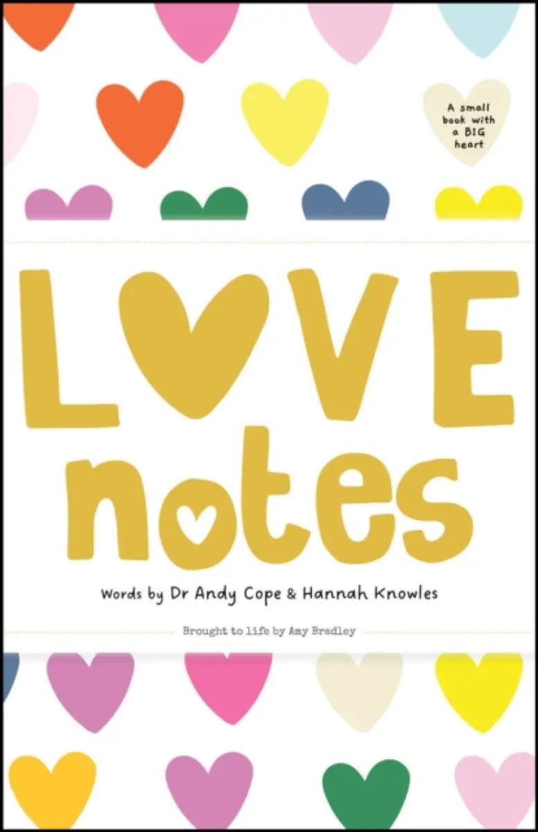 Love Notes: A small book with a big heart - Andy Cope, Amy Bradley, Hannah Knowles