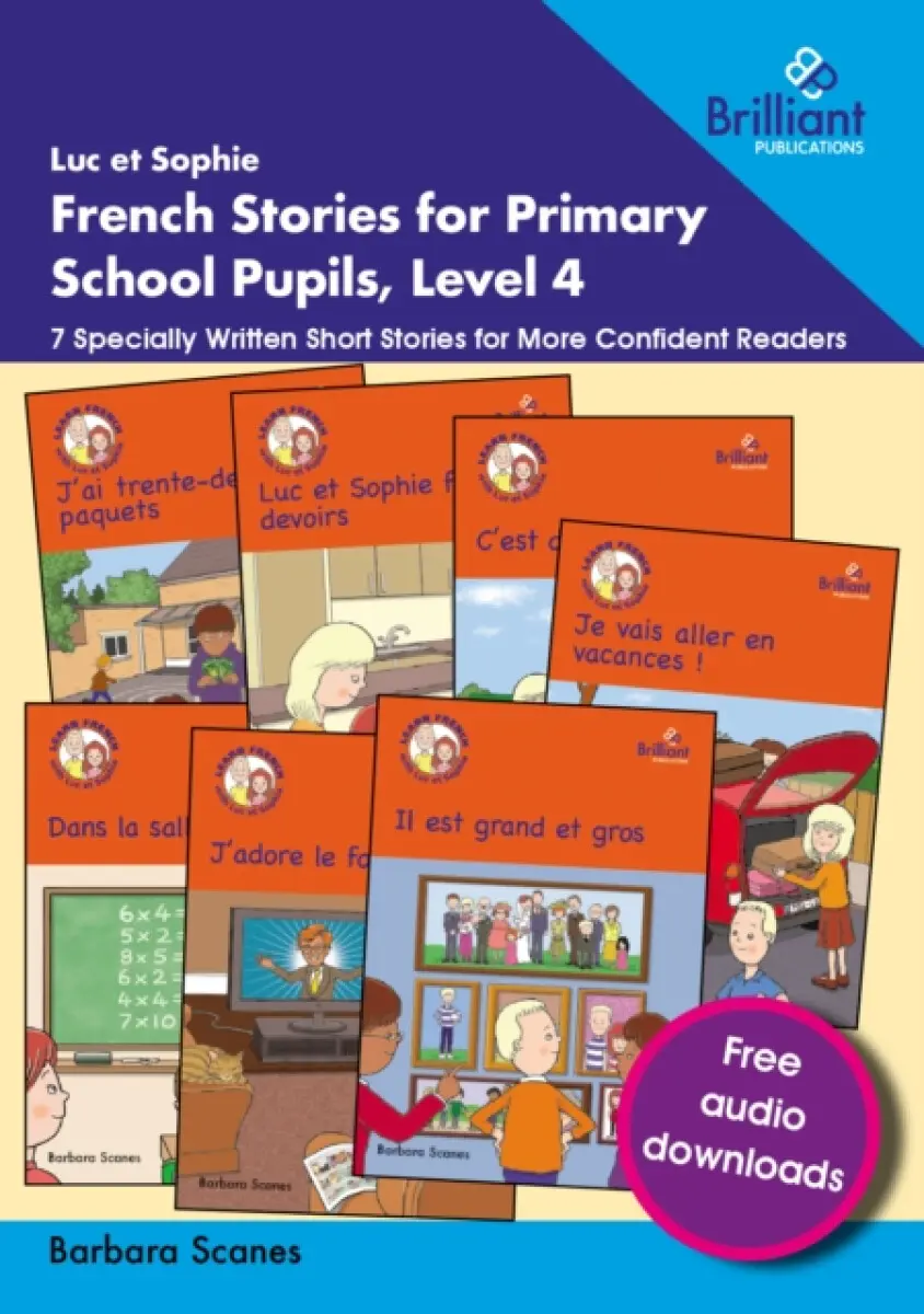 Luc et Sophie French Stories for Primary School Pupils, Level 4 - Barbara Scanes