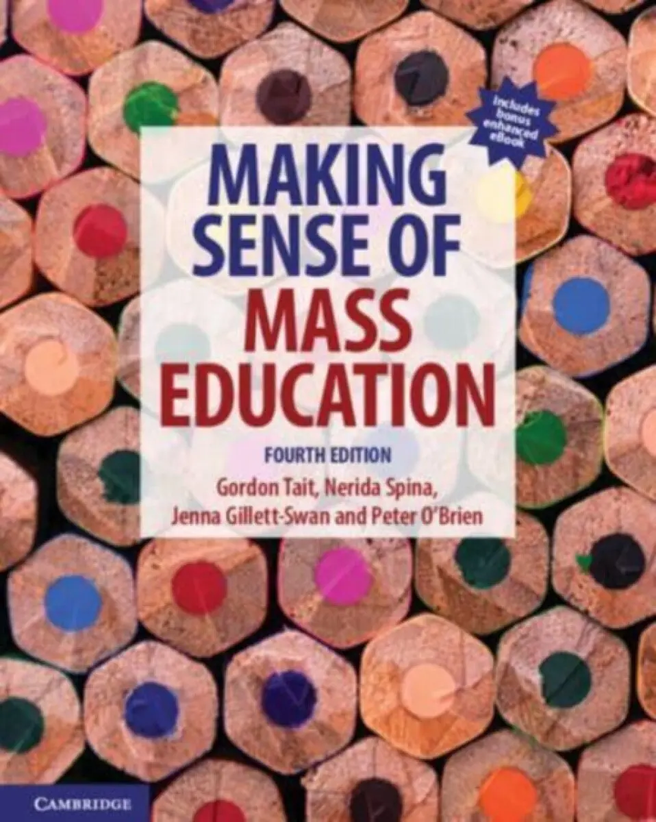 Making Sense of Mass Education - Gordon Tait, Peter O'Brien, Nerida Spina, Jenna Gillett-Swan