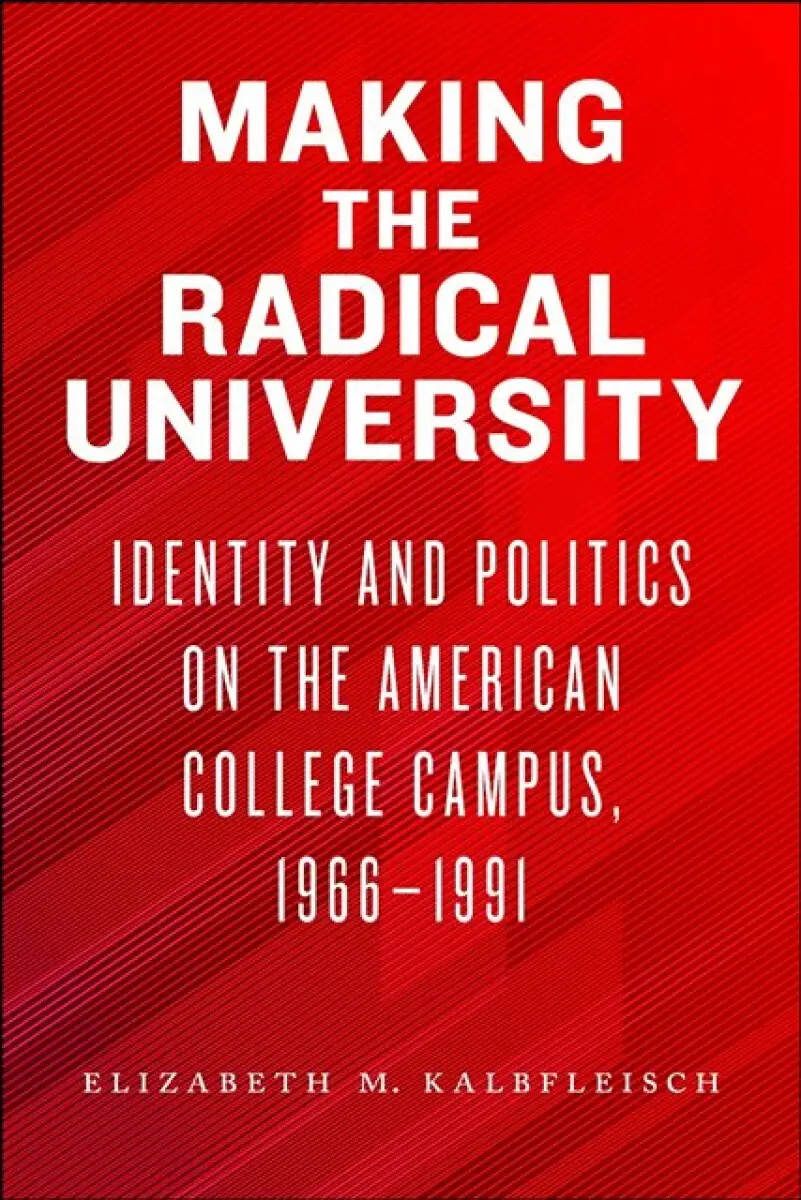 Making the Radical University - Elizabeth M. Kalbfleisch