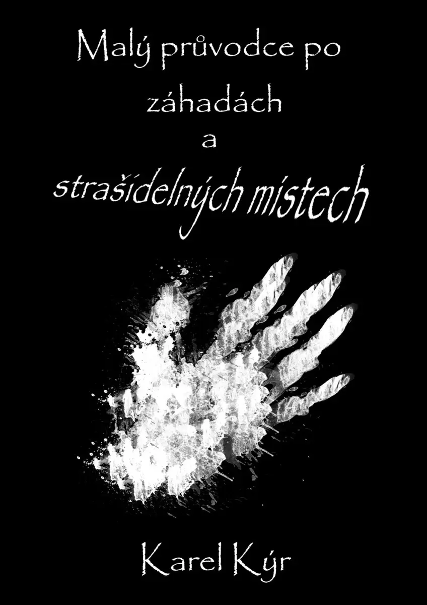 Malý průvodce po záhadách a strašidelných místech - Karel Kýr