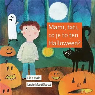 Mami, tati, co je to ten Halloween? - Lída Holá