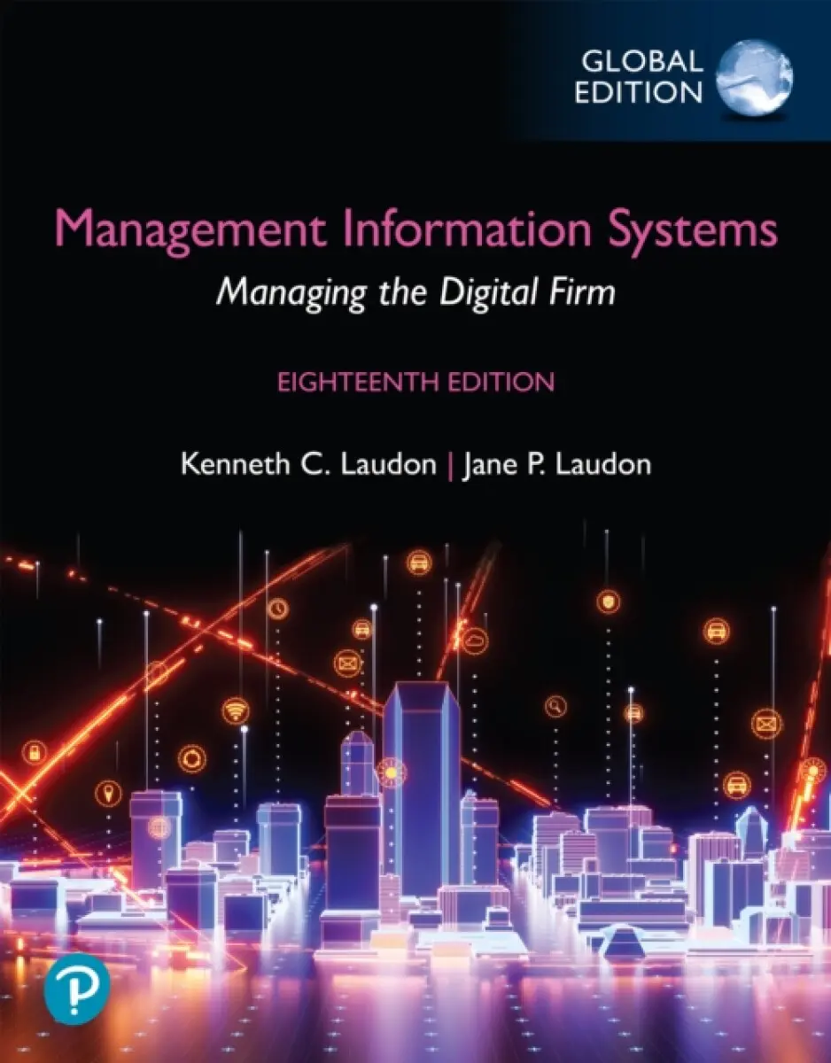 Management Information Systems: Managing the Digital Firm, Global Edition (Book) - Jane Laudon, Kenneth Laudon, Carol Traver