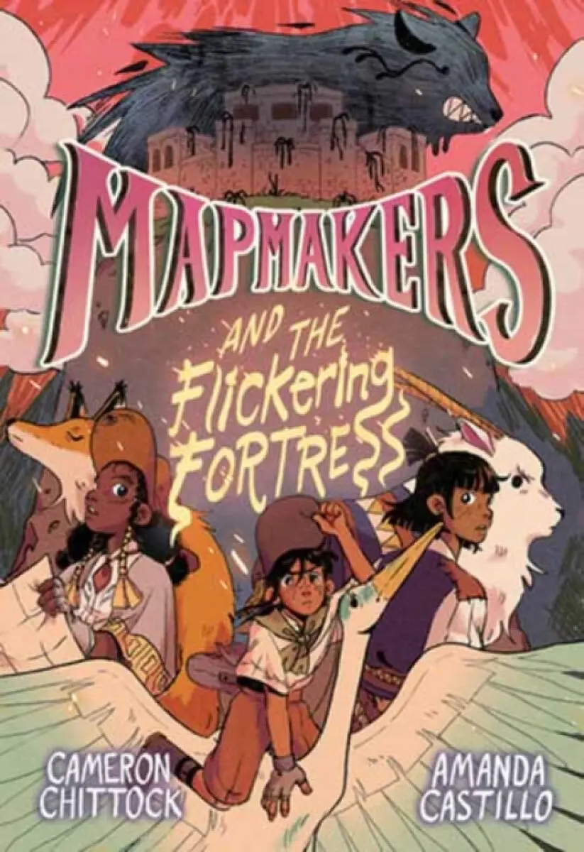 Mapmakers and the Flickering Fortress - Amanda Castillo, Cameron Chittock