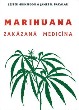 Marihuana - zakázaná medicína - James B. Bakalar, Lester Grinspoon