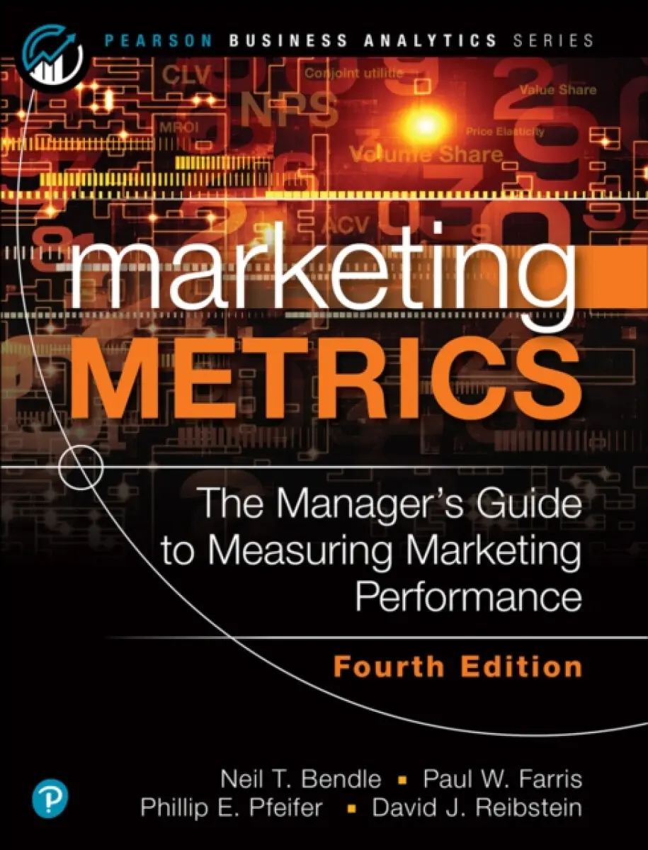 Marketing Metrics - David Reibstein, Phillip Pfeifer, Paul Farris, Neil Bendle