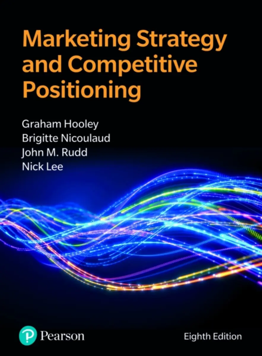 Marketing Strategy and Competitive Positioning - Nick Lee, Brigitte Nicoulaud, Nigel Piercy, John Rudd, Graham Hooley