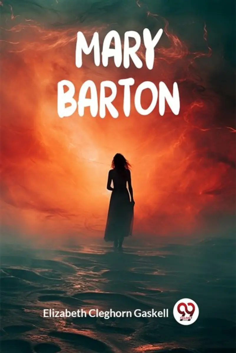 Mary Barton - Elizabeth Cleghorn Gaskell