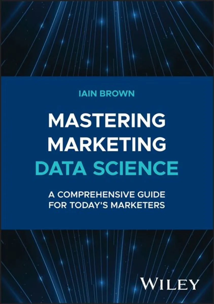 Mastering Marketing Data Science - Iain Brown